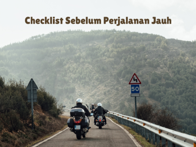 Checklist Sebelum Perjalanan Jauh